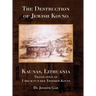 The Destruction of Jewish Kovno (Kaunas, Lithuania)