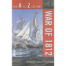 to Z of the War of 1812