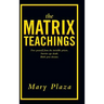 The Matrix Teachings: Free Yourself from the Invisible Prison, Survive Ego Death, Birth Your Dreams