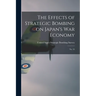 The Effects of Strategic Bombing on Japan's war Economy: No. 53