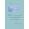 Global Communication and Transnational Public Spheres