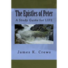 The Epistles of Peter: A Study Guide for LIFE