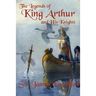 The Legends of King Arthur and His Knights