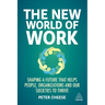The New World of Work: Shaping a Future That Helps People, Organizations and Our Societies to Thrive