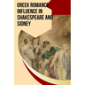 Greek Romance Influence in Shakespeare and Sidney