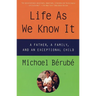 Life As We Know It: A Father, a Family, and an Exceptional Child
