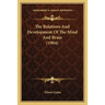 The Relations And Development Of The Mind And Brain (1904)
