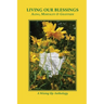 Living Our Blessings: Aging, Mortality & Gratitude: A Wising Up Anthology
