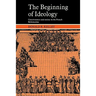 The Beginning of Ideology: Consciousness and Society in the French Reformation