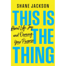 This Is the Thing: About Life, Joy, and Owning Your Purpose