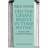 Did the Greeks Believe in Their Myths?: An Essay on the Constitutive Imagination