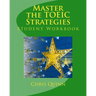 Master the TOEIC: Strategies Student Workbook: Effective Techniques and Methods to improve your TOEIC test score