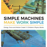 Simple Machines Make Work Simple Energy, Force and Motion Grade 3 Children's Physics Books