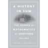 History in Sum: 150 Years of Mathematics at Harvard (1825-1975)