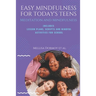 Easy Mindfulness for Today's Teens: Meditation and Mindfulness, includes Lesson Plans, Scripts and 80 Mindful Exercises for The Classroom