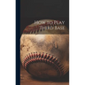 How to Play Third Base