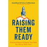 Raising Them Ready: Practical Ways to Prepare Your Kids for Life on Their Own
