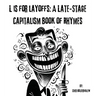 L is for Layoffs: A Late-Stage Capitalism Book of Rhymes