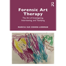 Forensic Art Therapy: The Art of Investigating, Interviewing, and Testifying