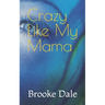 Crazy Like My Mama