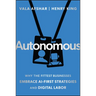 Autonomous: Why the Fittest Businesses Embrace AI-First Strategies and Digital Labor