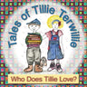 Tales of Tillie Terwillie: Who Does Tillie Love?