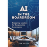 AI in the Boardroom: Preparing Leaders for Responsible Governance