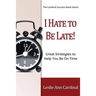 I Hate to Be Late: Great Strategies to Help You Be on Time