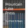 Mountain Lake Press: Our First 15 Years