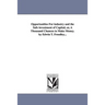 Opportunities For industry and the Safe investment of Capital; or, A Thousand Chances to Make Money. by Edwin T. Freedley...