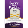 Sorry for the Weight