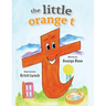 The little orange t: Read Out Loud Fun Alphabet for Children