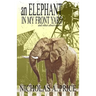 An Elephant in My Front Yard: And Other Observations