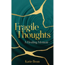 Fragile Thoughts: A Healing Memoir