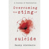 Overcoming the Sting of Suicide: A Journey of Restoration