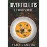 Diverticulitis Cookbook: Easy and Delicious Recipes for Clear Liquid, Full Liquid, Low Fiber and Maintenance Stage for the Diverticulitis Diet