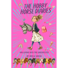 The Hobby Horse Diaries - Galloping into the unexpected: BFFs, Laughs, Drama and a Hobby Horse? Uplifting and funny.