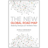 The New Global Road Map: Enduring Strategies for Turbulent Times