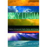Sky Loom: Native American Myth, Story, and Song