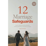 12 Marriage Safeguards: Twelve Safeguards that will Build a Healthy, Passionate, and Lasting Marriage!