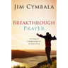 The Breakthrough Prayer: The Secret of Receiving What You Need from God