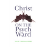 Christ on the Psych Ward