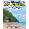 Stop The Nukes My Stories Are On!!