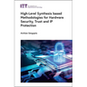 High-Level Synthesis Based Methodologies for Hardware Security, Trust and IP Protection