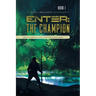 Enter: The Champion: Tales of a Methonian Warrior Chronicles of Anton Seven