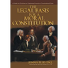 The Legal Basis for a Moral Constitution: A Guide for Christians to Understand America's Constitutional Crisis`