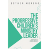 The Progressive Children's Ministry Leader