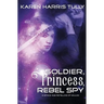 Soldier, Princess, Rebel Spy