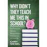 Why Didn't They Teach Me This in School?: 99 Personal Money Management Principles to Live By