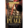 Take Your Place: Understanding Righteousness: the Doorway to Receiving All God Has Freely Given You